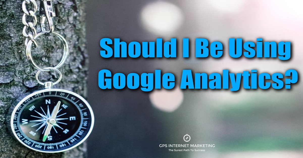 Should I Be Using Google Analytics?